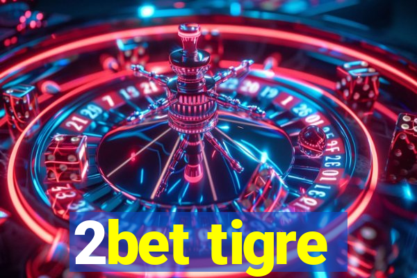 2bet tigre